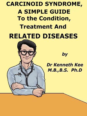 cover image of Carcinoid Syndrome, a Simple Guide to the Condition, Treatment and Related Diseases